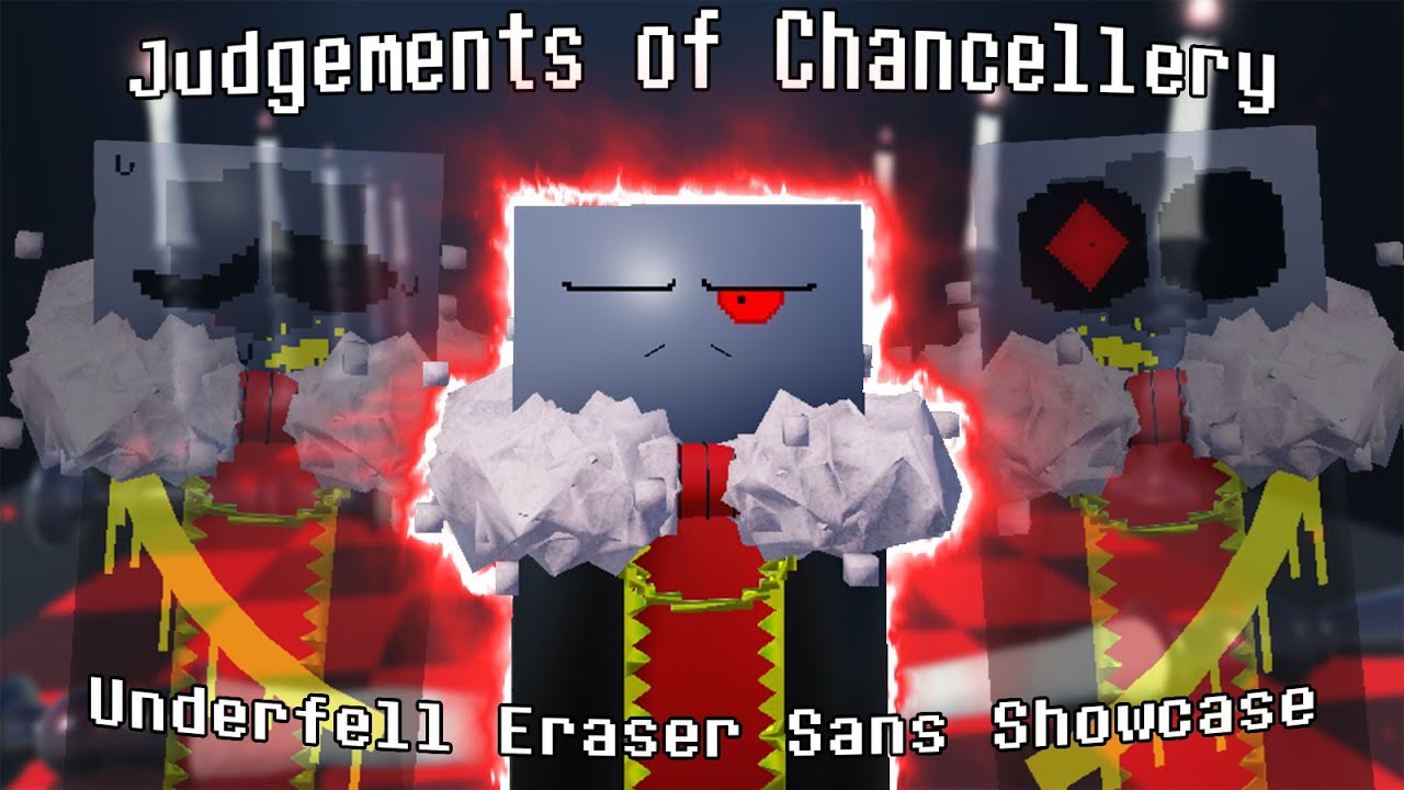 UPDATE! Judgements of Chancellery Underfell Eraser Sans All Upgrades Showcase