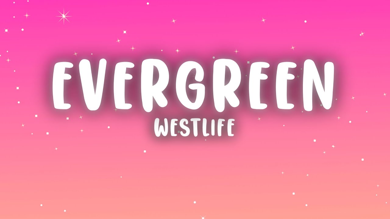 Westlife - Evergreen (Lyrics)