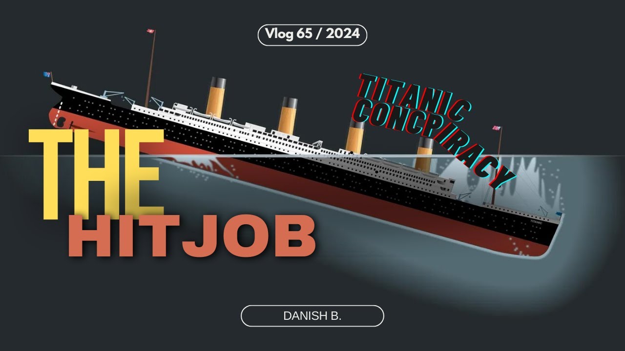 THE HITJOB | TITANIC CONSPIRACY THEORY  | VLOG 65 | Danish B.