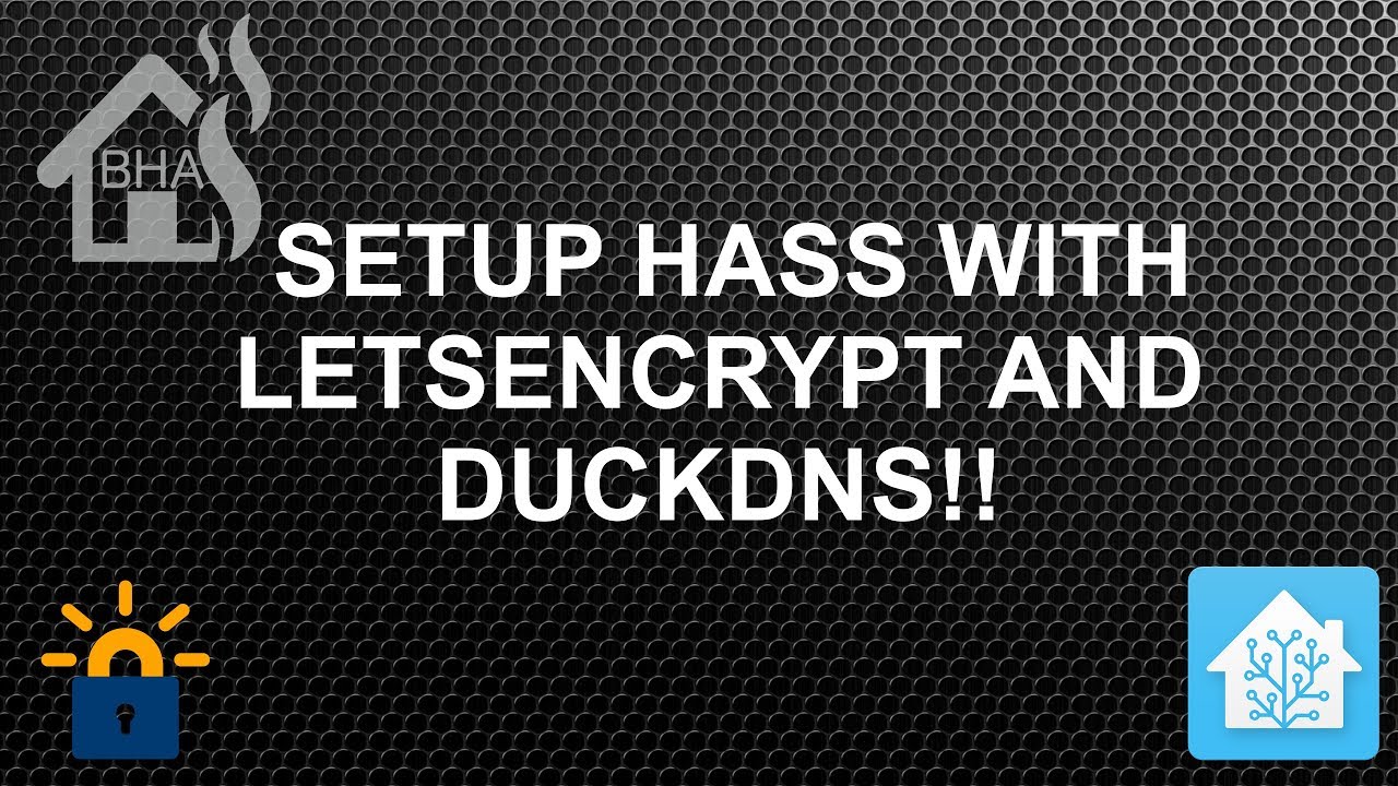 Setup HASS with LetsEncrypt and DuckDNS!!