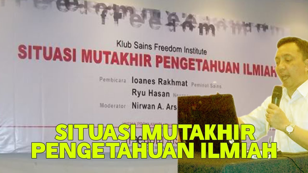 DISKUSI SAINS | RYU HASAN | SITUASI MUTAKHIR PENGETAHUAN ILMIAH | [REUPLOAD]