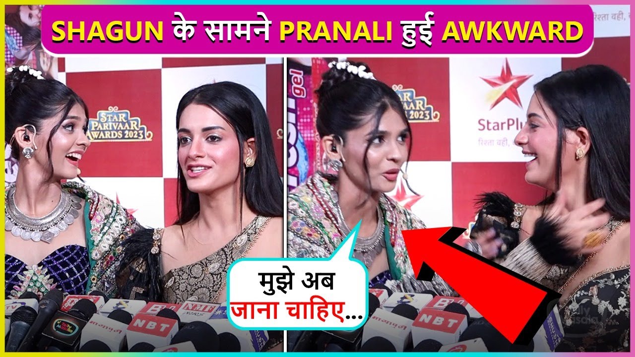Oops ! Pranali Rathod Feels Ignored In Front Of Shagun Sharma? Star Parivaar Awards 2023