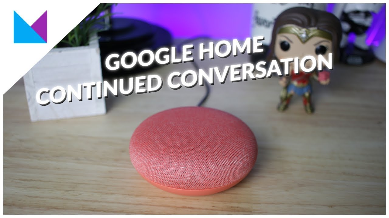 Google Home Continued Conversations