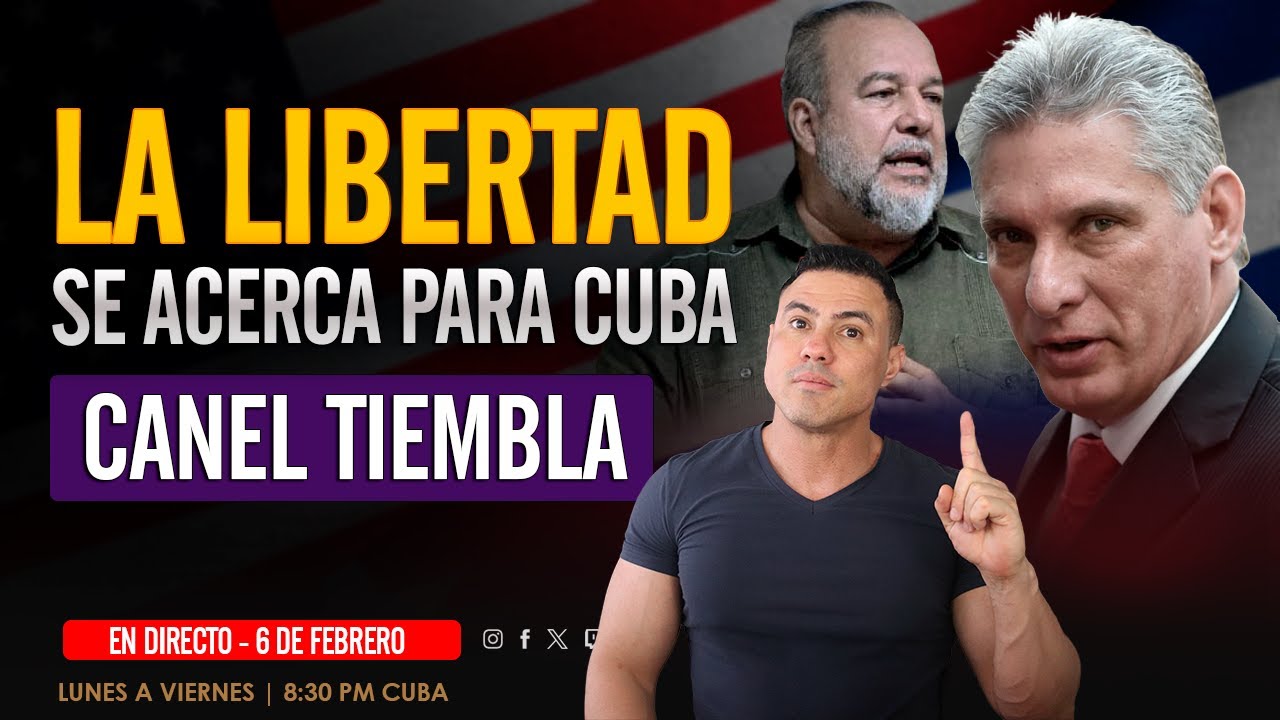 LA LIBERTAD DE CUBA SE ACERCA. CANEL TIEMBLA