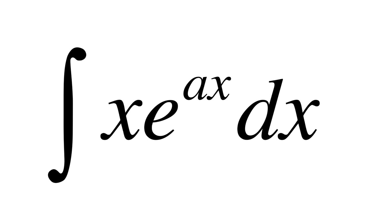 Integración Por Partes Integral xe^(ax) dx