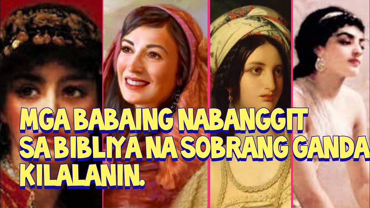 5 MAGAGANDANG BABAE NA NABANGGIT SA BIBLIYA