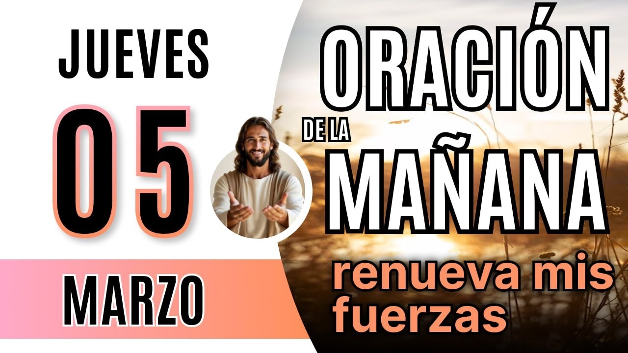☀️ ORACIÓN DE LA MAÑANA DE HOY JUEVES 05 DE MARZO DE 2026