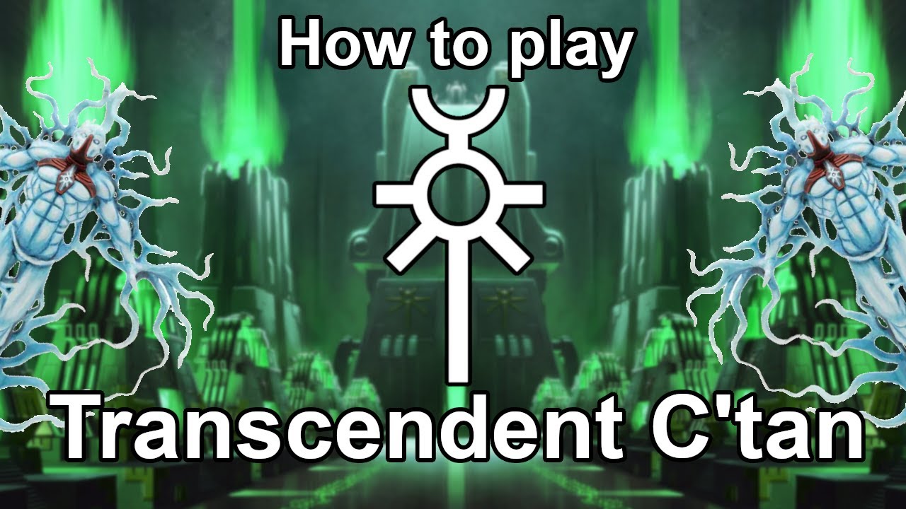 How to play Necrons: Transcendent c'tan