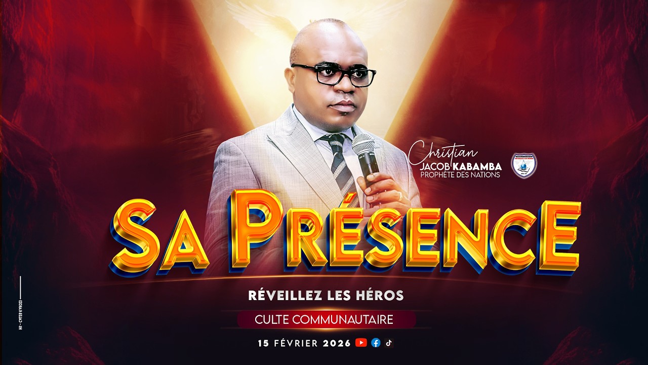 SA PRESENCE :  CULTE COMMUNAUTAIRE  DU DIMACHE 15/02/2026 AVEC  PROPHÈTE CHRISTIAN JACOB KABAMBA