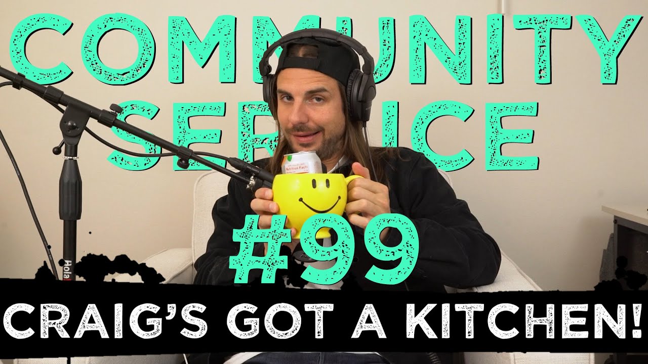 Community Service #99 - Craig's Got a Kitchen!