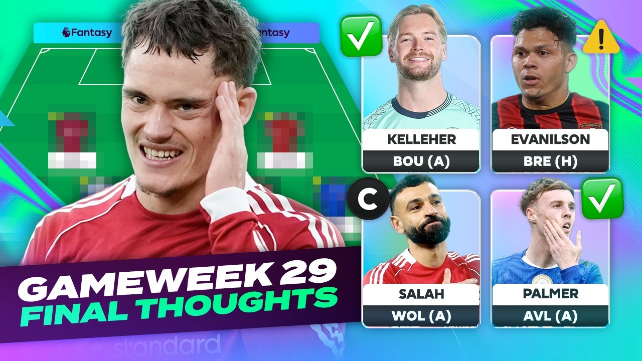 FPL FINAL THOUGHTS GAMEWEEK 29 🔥 | Fantasy Premier League Tips 2025/26