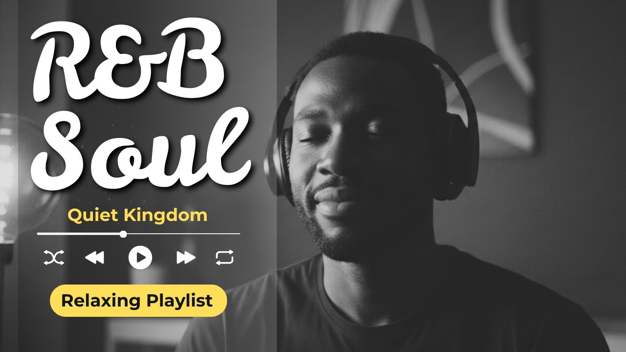 【R&B Soul】Quiet Kingdom Relaxing R&B Soul Music –Chill Grooves Study • Focus • Relax