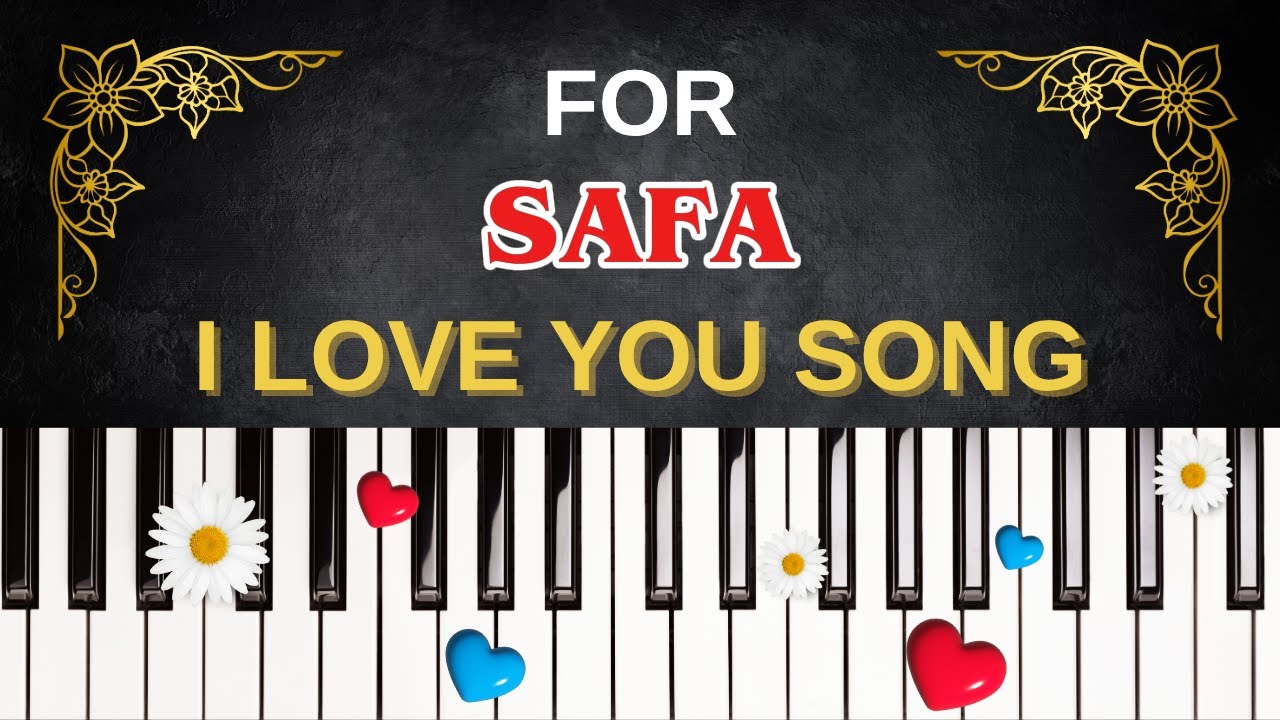 For SAFA &ndash; I Love You Song | I Love You, Safa