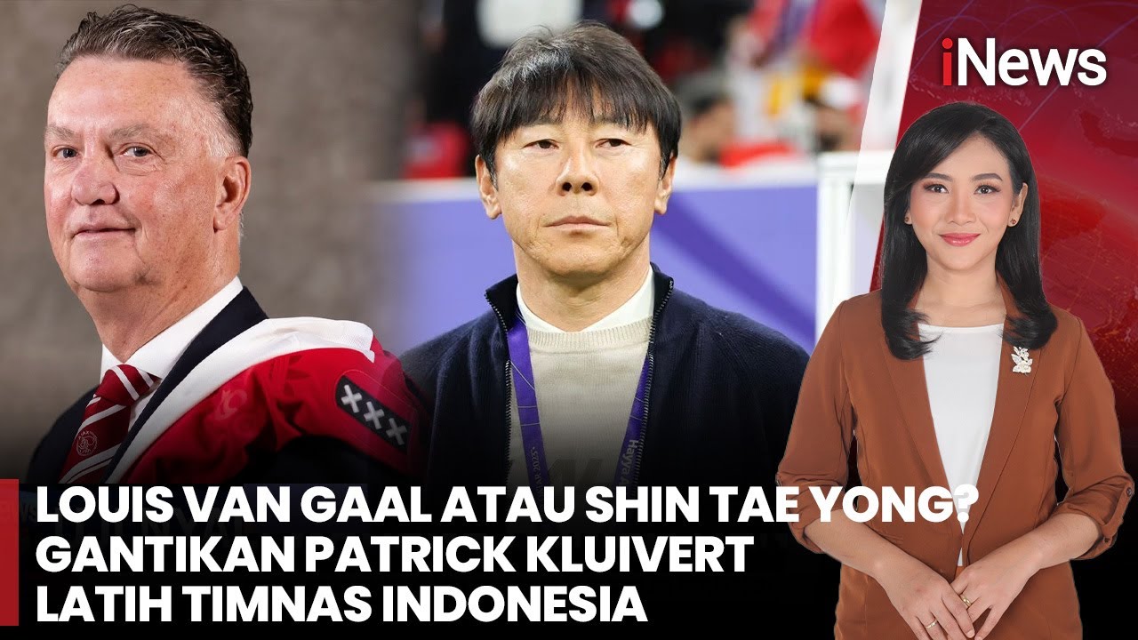 Louis Van Gaal atau Shin Tae Yong? Gantikan Patrick Kluivert Latih Timnas Indonesia | iNews Siang
