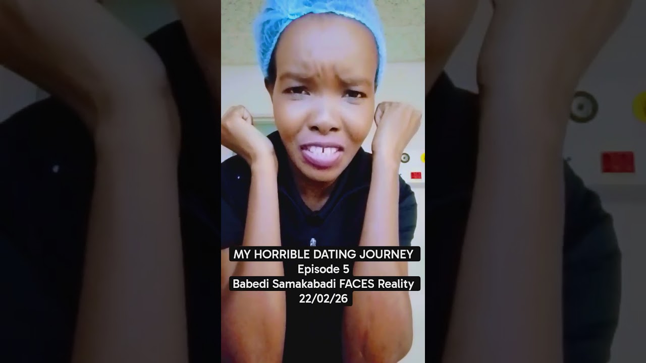 MY HORRIBLE DATING JOURNEY Episode 5 - Babedi Samakabadi FACES Reality 