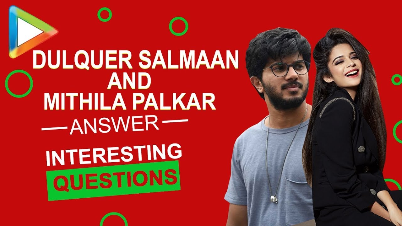 Stolen Something, EX’s, Stalking, REGRETS - Dulquer Salmaan & Mithila REVEAL it all…