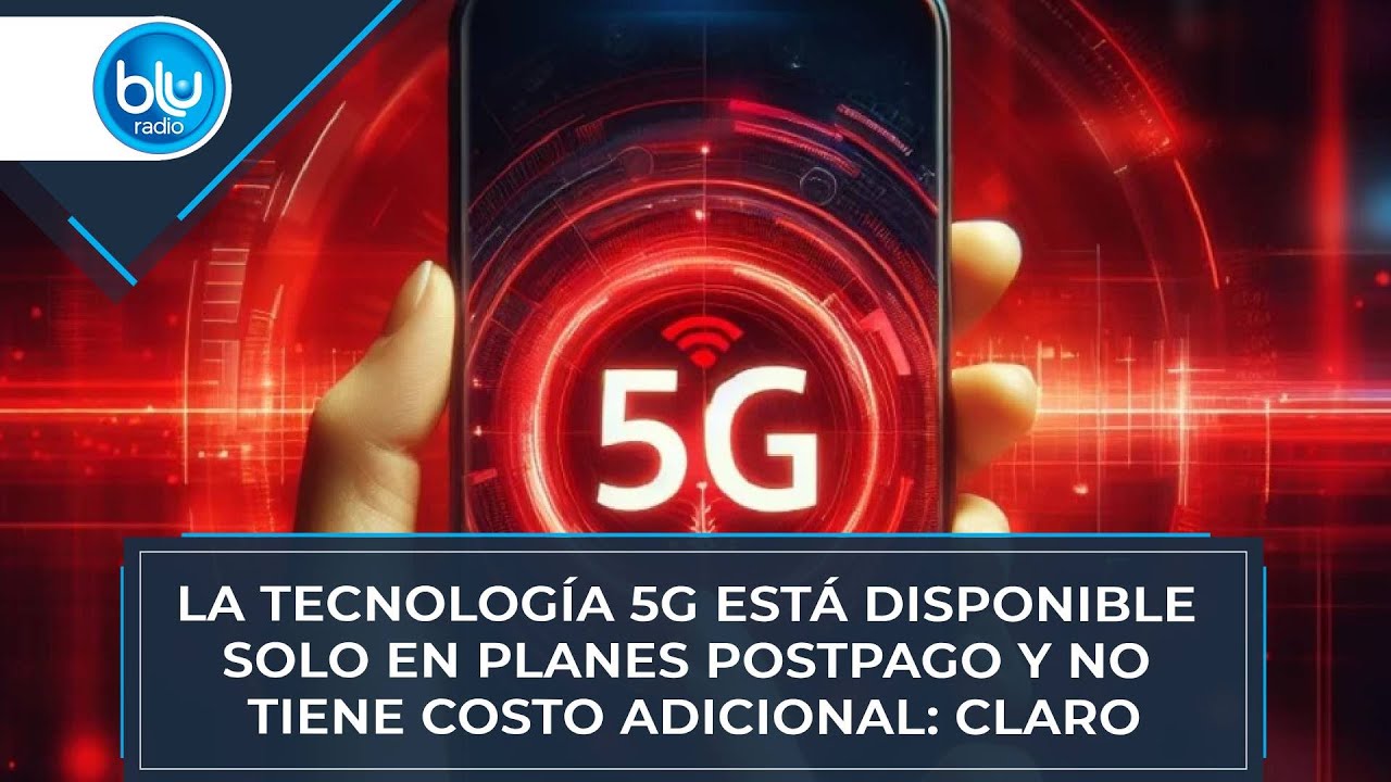 La tecnología 5G está disponible solo en planes postpago y no tiene costo adicional: Claro
