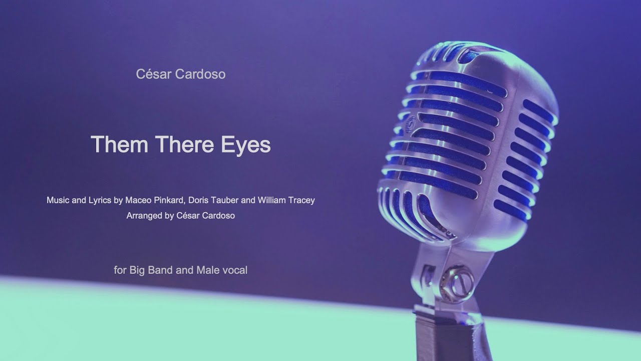 “Them There Eyes" - Big Band and Male vocal