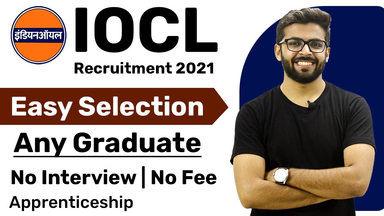 IOCL Recruitment 2021 | Easy Selection | Any Graduate | No Interview, FEE | Latest Apprenticeship