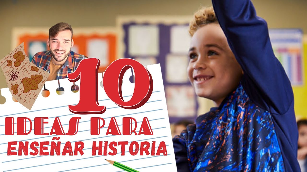 10 IDEAS PARA ENSEÑAR HISTORIA este curso