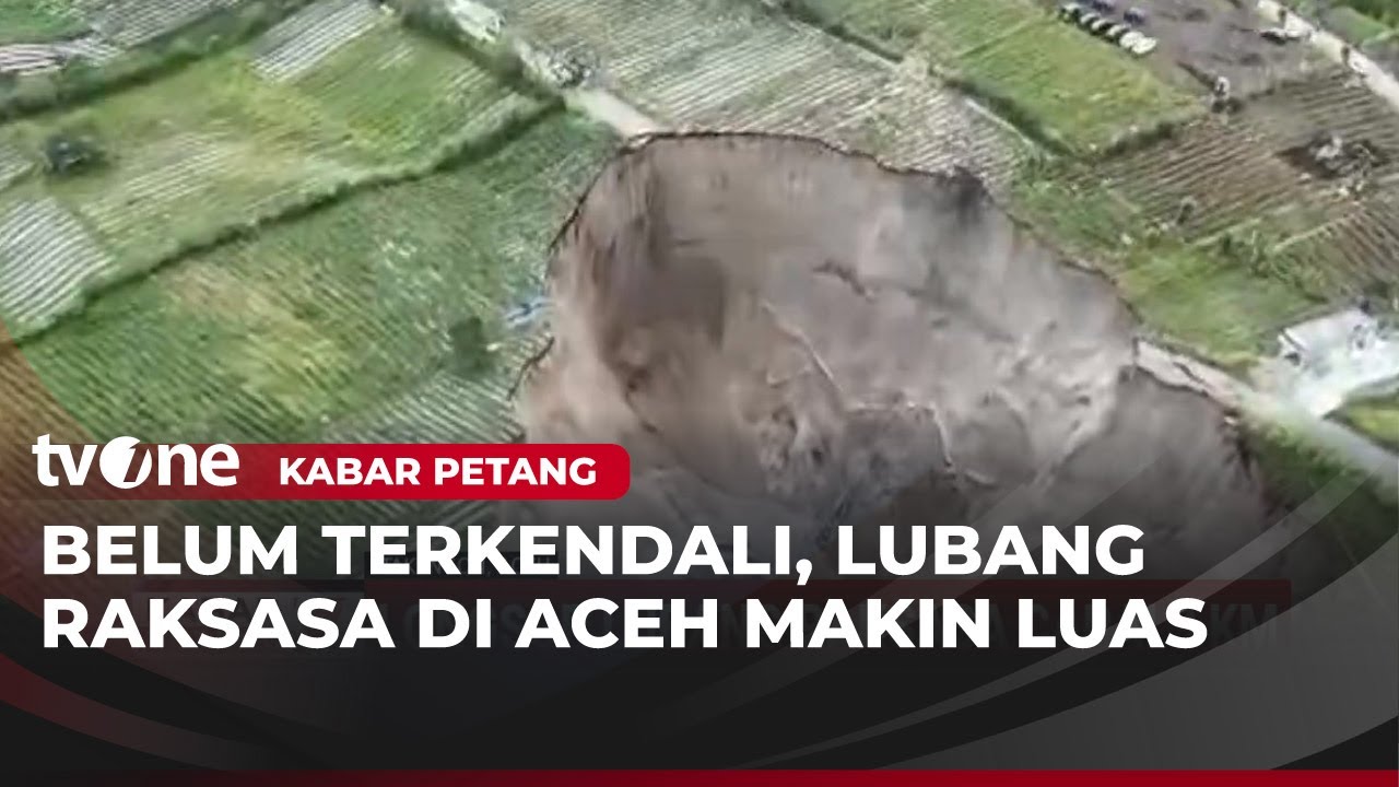 Longsor Lubang Raksasa di Aceh Capai 3 KM, Kedalaman Hingga 100 Meter | Kabar Petang
