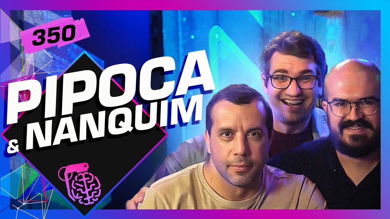 PIPOCA E NANQUIM - Inteligência Ltda. Podcast #350