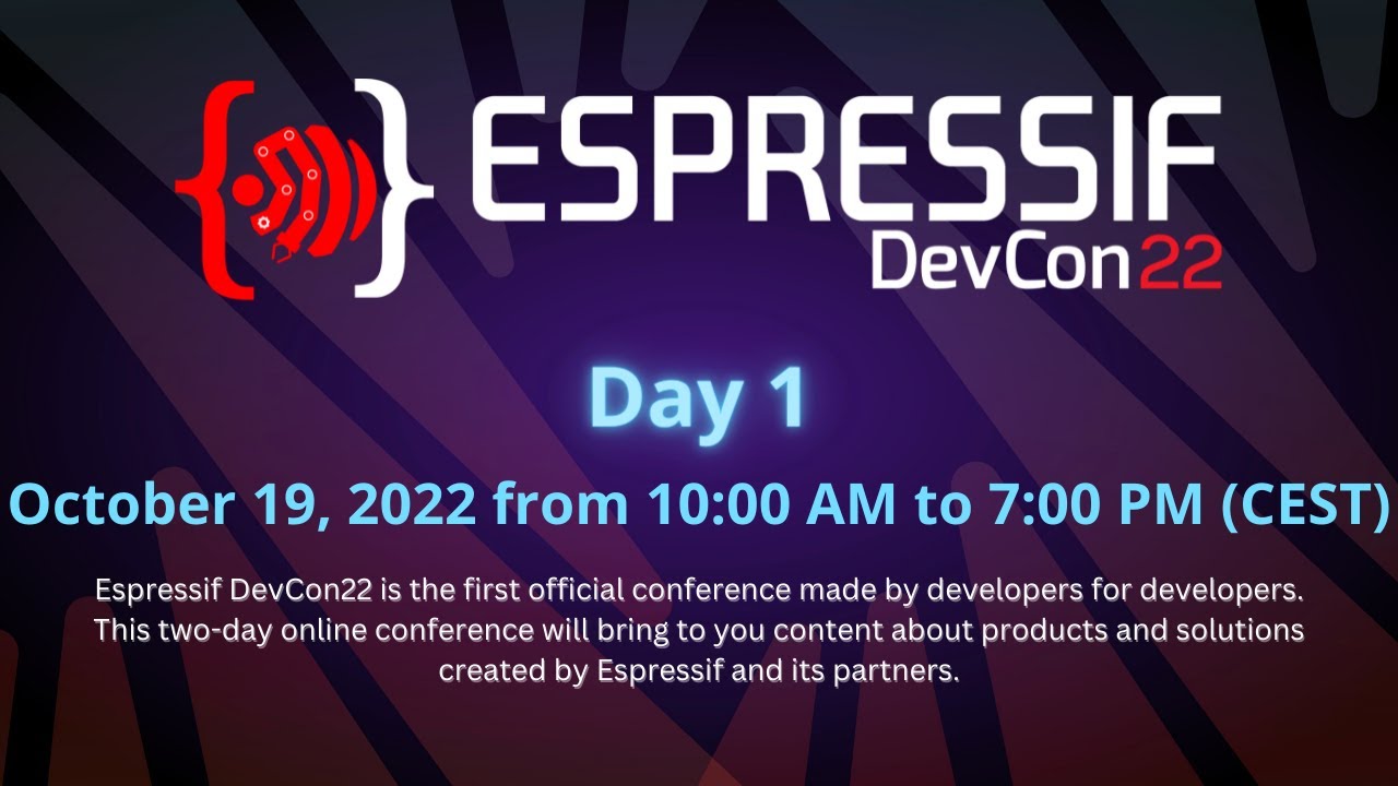 Espressif DevCon22 - Oct 19, 2022 - Day 1