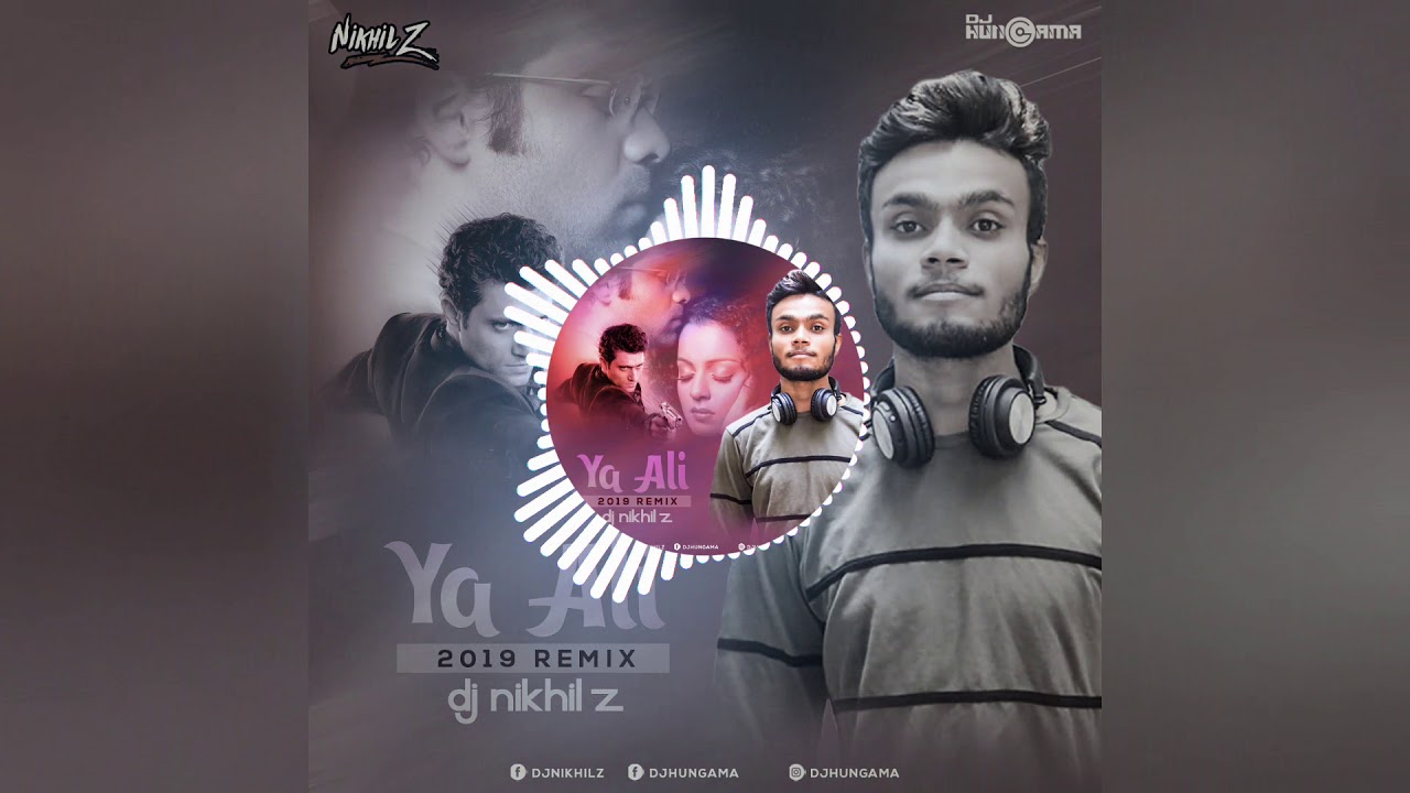 Yaa Ali (Dj Nikhil Z 2019 Remix)