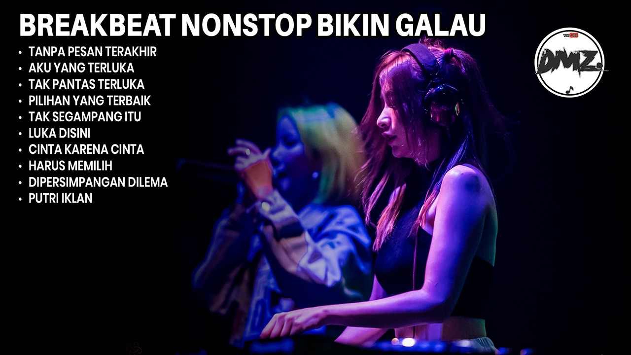 DJ BREAKBEAT NONSTOP TANPA PESAN TERAKHIR SUPER BIKIN GALAU BOSKU | DMZ BREAKBEAT