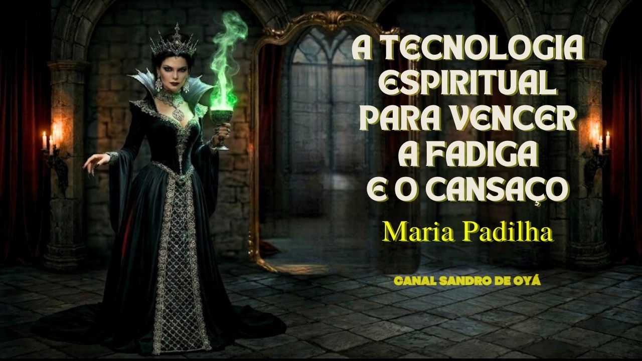 MARIA PADILHA: A Tecnologia Espiritual para Vencer a Fadiga e o Cansaço
