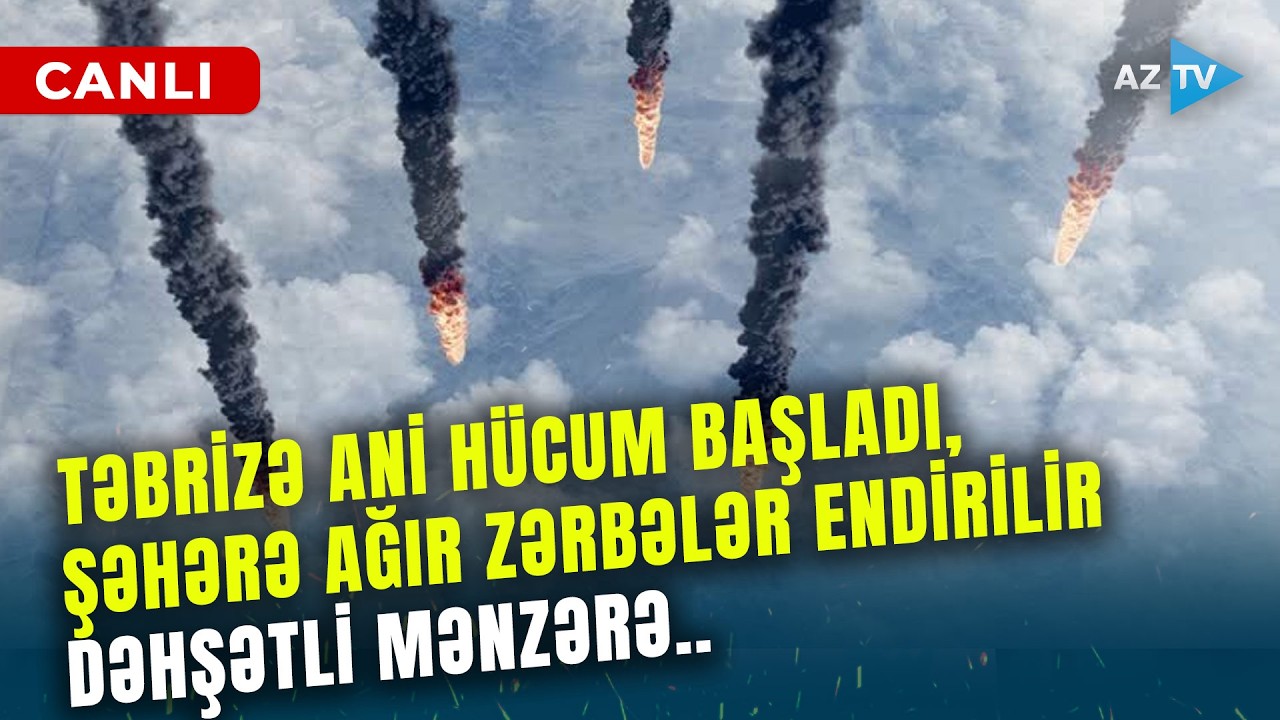 SON DƏQİQƏ! TƏBRİZƏ ANİDƏN HÜCUM BAŞLADI: həlak olanlar arasında TANINMIŞ ŞƏXSLƏR DƏ VAR