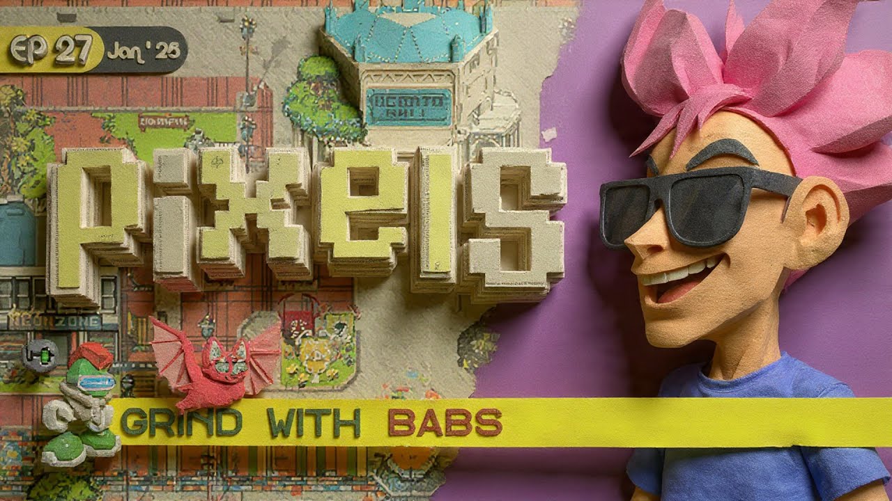 Pixels : Grind with BABS | Ep 27