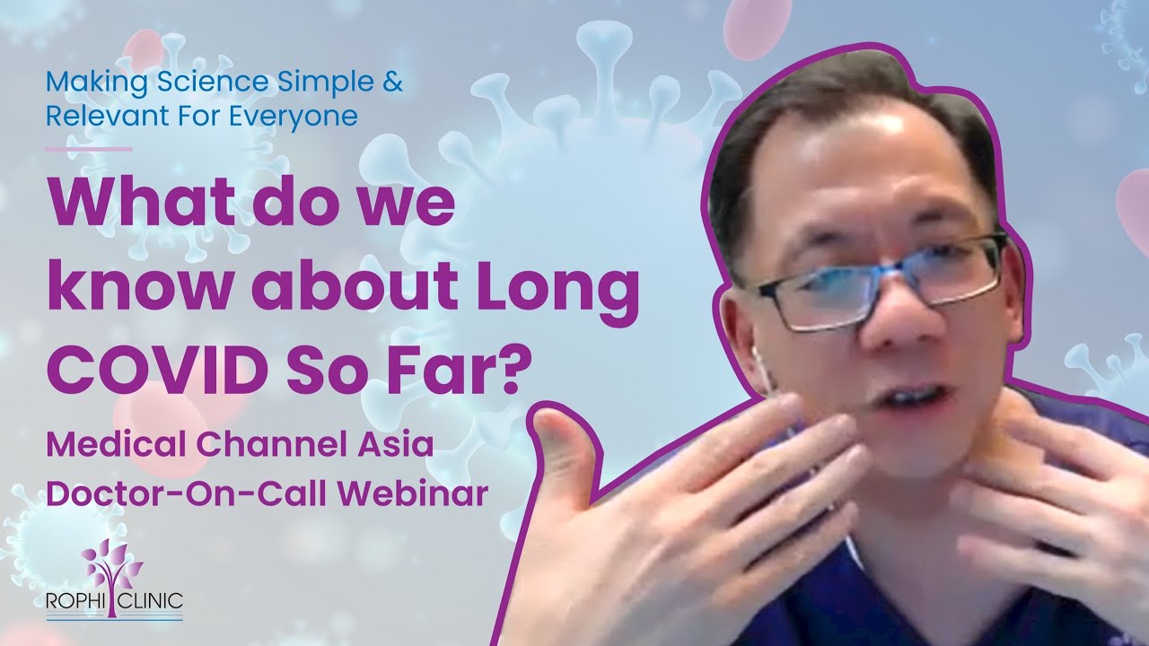 Doctor-On-Call: Long COVID Presentation | Dr Leong Hoe Nam @ The Rophi Clinic