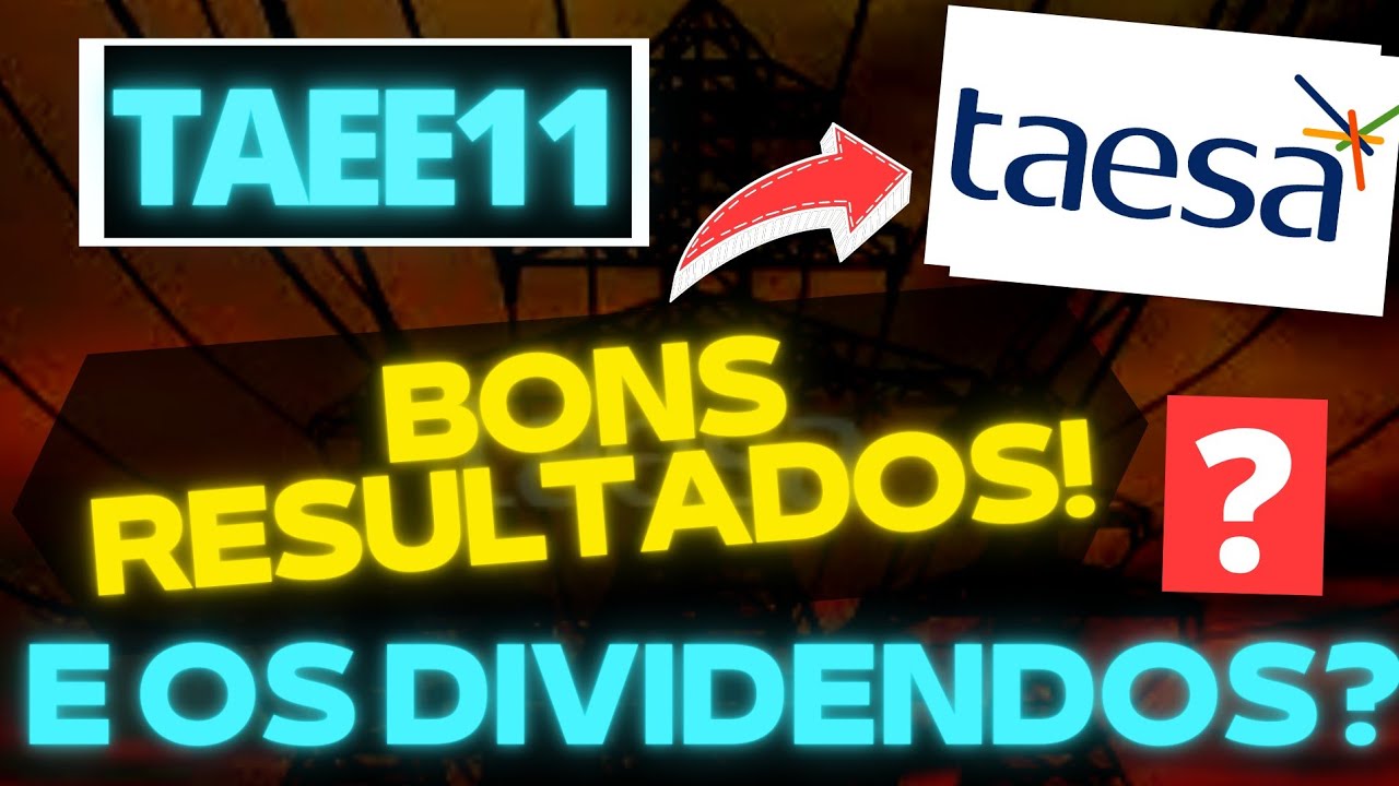 TAESA (TAEE11-TAEE3-TAEE4) BONS RESULTADOS? MAS.. E OS DIVIDENDOS?