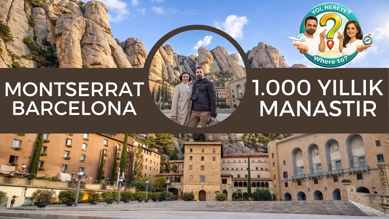 11.BARCELONA'DA 1.000 YILLIK MONTSERRAT MANASTIRI