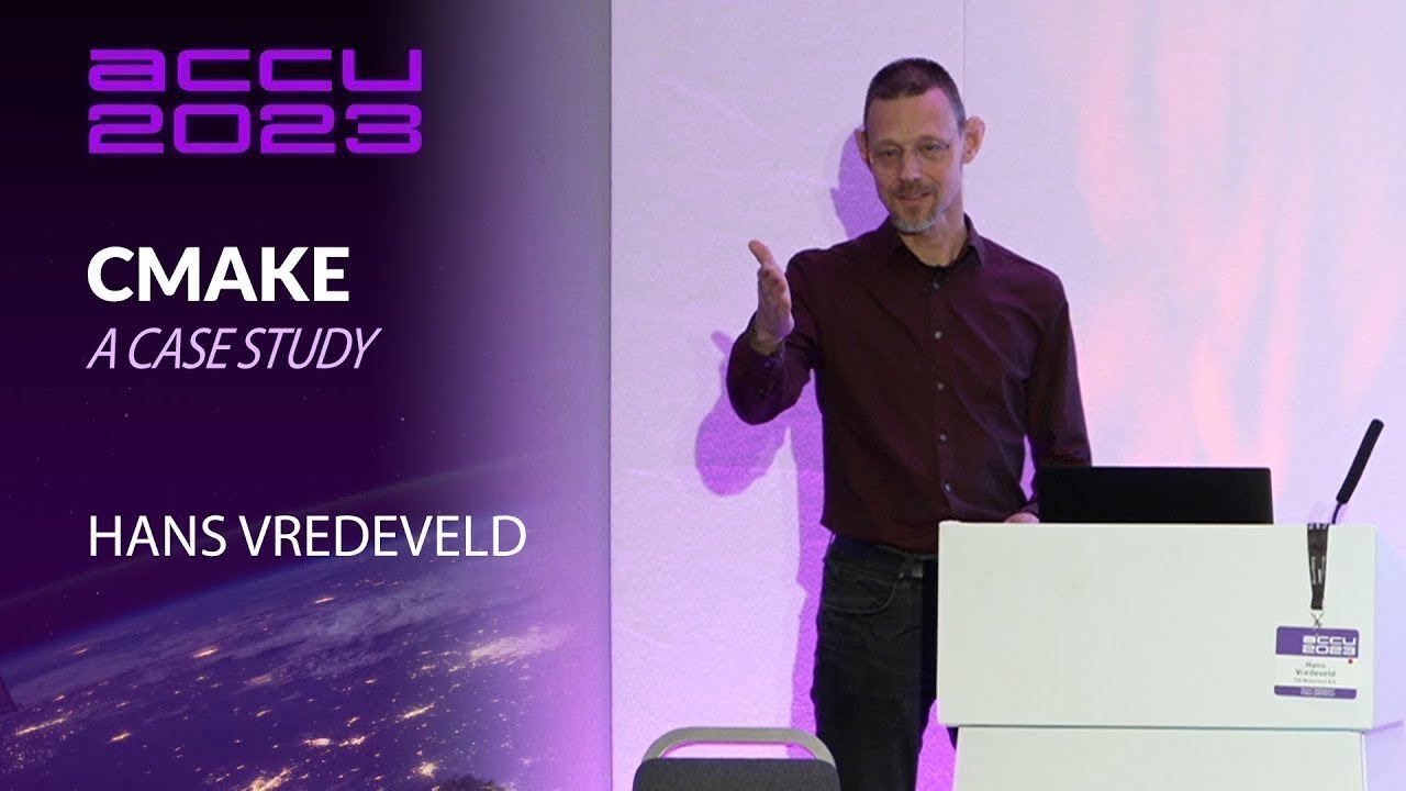 CMake: A Case Study - Hans Vredeveld - ACCU 2023