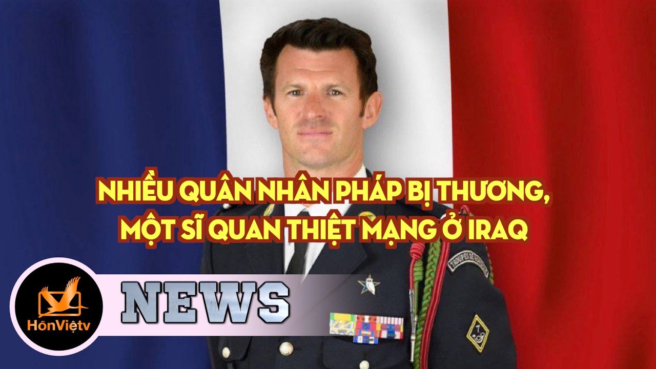 Nhiều quân nhân Pháp bị thương, một sĩ quan thiệt mạng ở Iraq | Tin Quốc Tế | Hồn Việt TV
