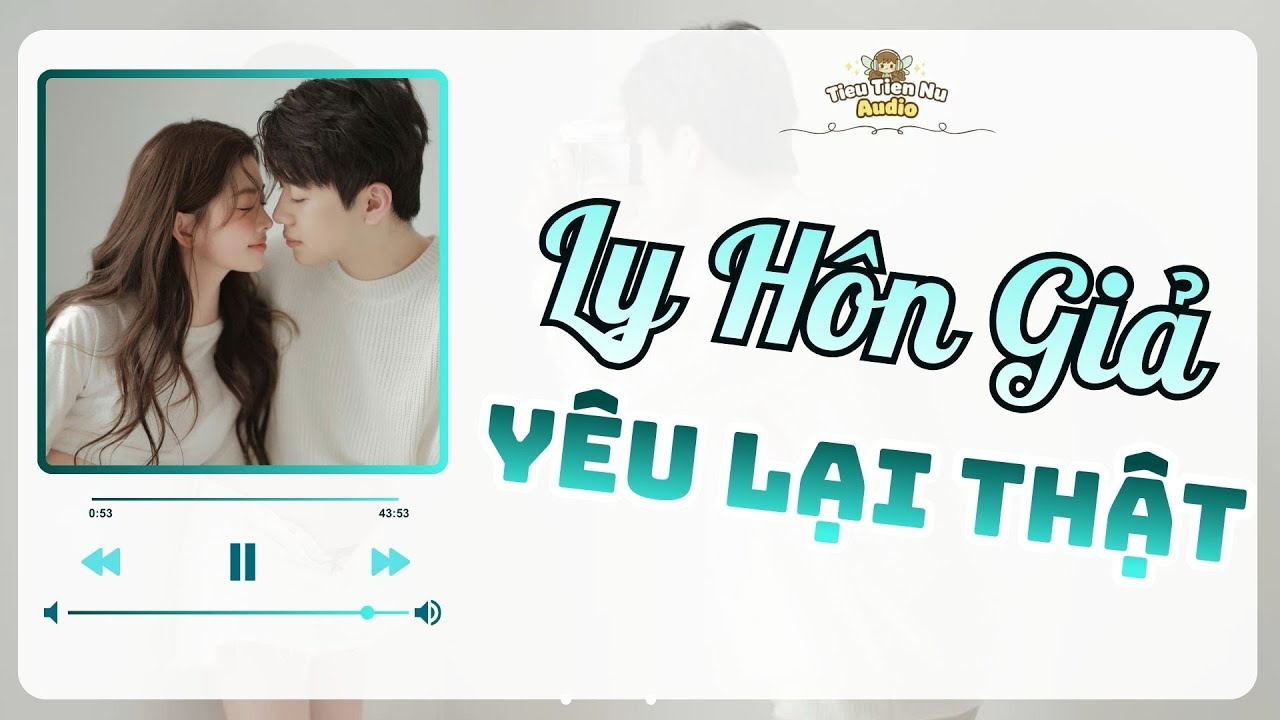 🎧 Truyện Ngôn Tình Audio | Ly Hôn Giả, Yêu Lại Thật | Full