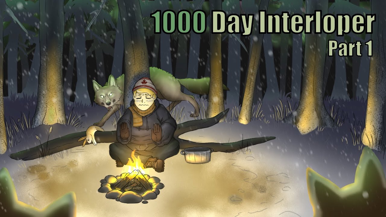 1000 Day Interloper - Part 1: Day 1 Start