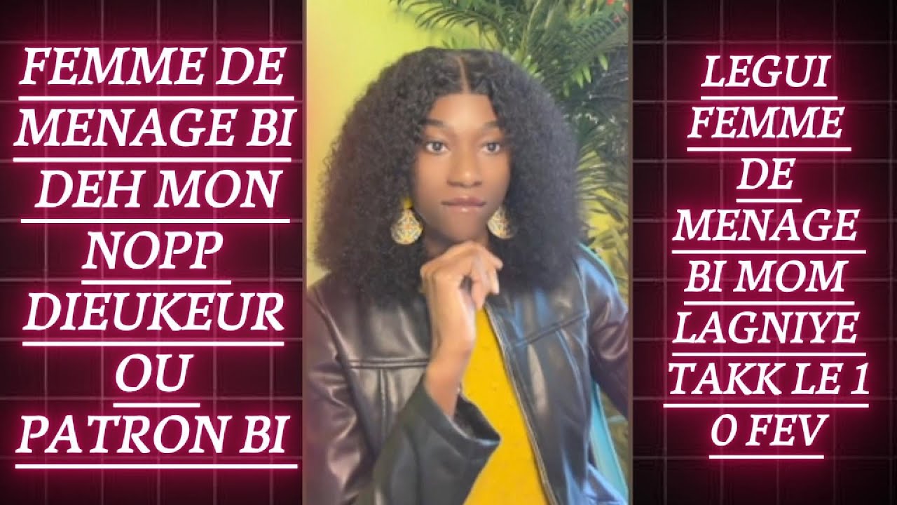 FEMME DE MENAGE BI MON NANGOU DIEUKEUROU PATRONNE ,LEGUI MOYE DEUXIEME DAME DANS QUELQUES JOURS...😱