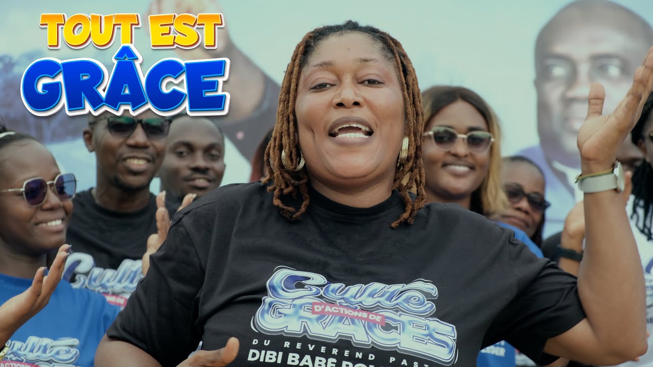 LES FILS & FILLES DE LA GRACE DIVINE _ TOUT EST GRÂCE (Clip officiel)