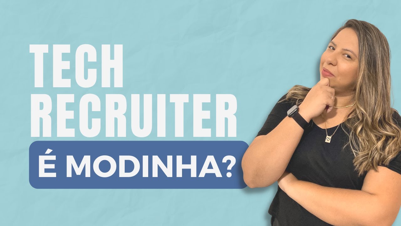 Tech Recruiter &eacute; modinha?