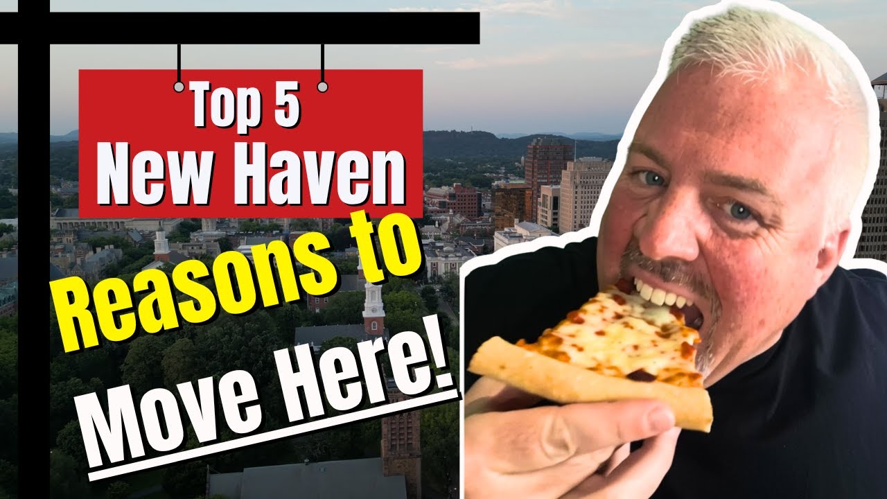 Top 5 Reasons to Move to New Haven CT | Best Things About Living in New Haven Connecticut