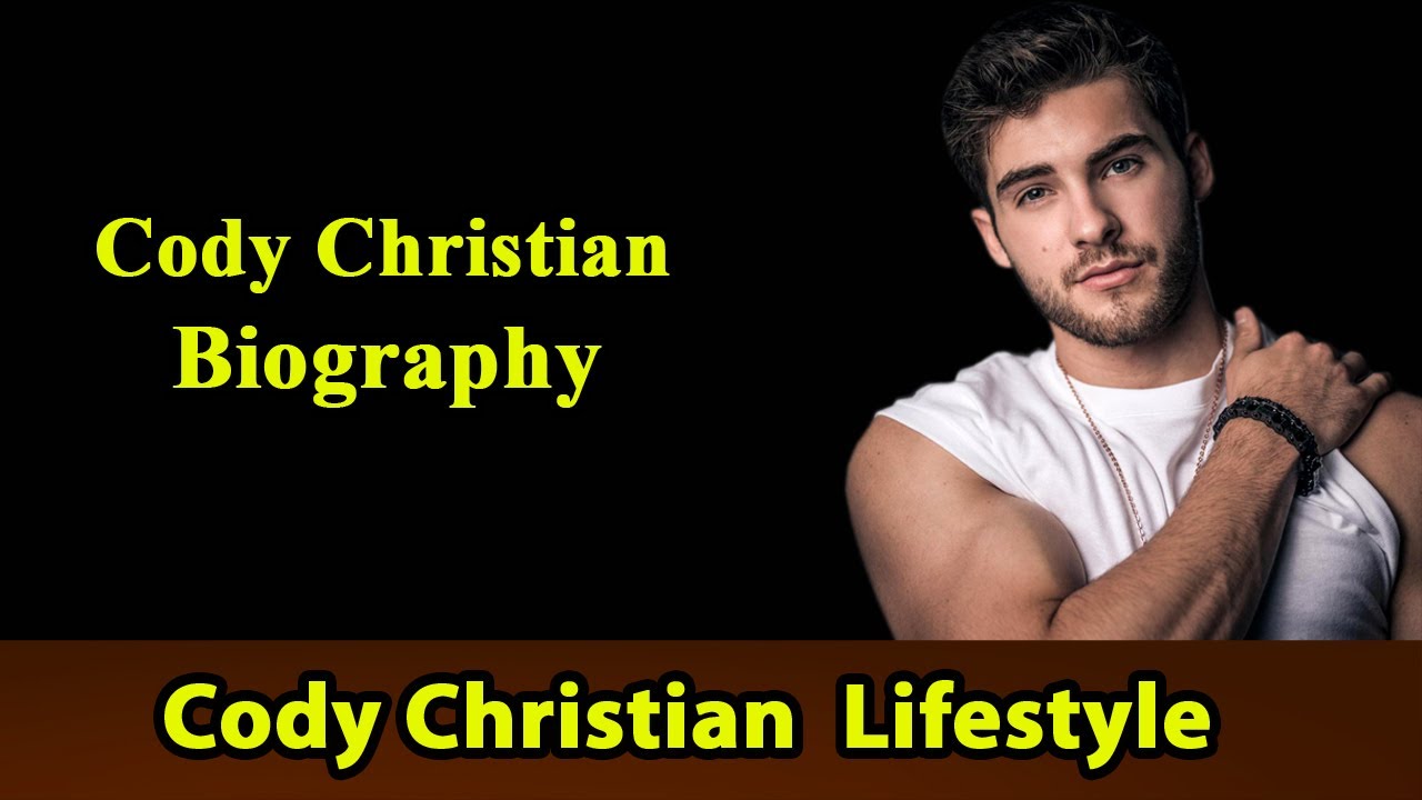 Cody Christian Biography|Life story|Lifestyle|Wife|Family|House|Age|Net Worth|Upcoming Movies|Movies