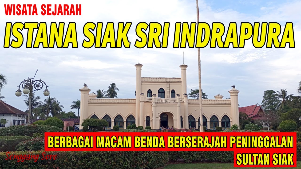 ISTANA SAKSI SEJARAH PENINGGALAN KERAJAAN SIAK || SENGGANG SORE