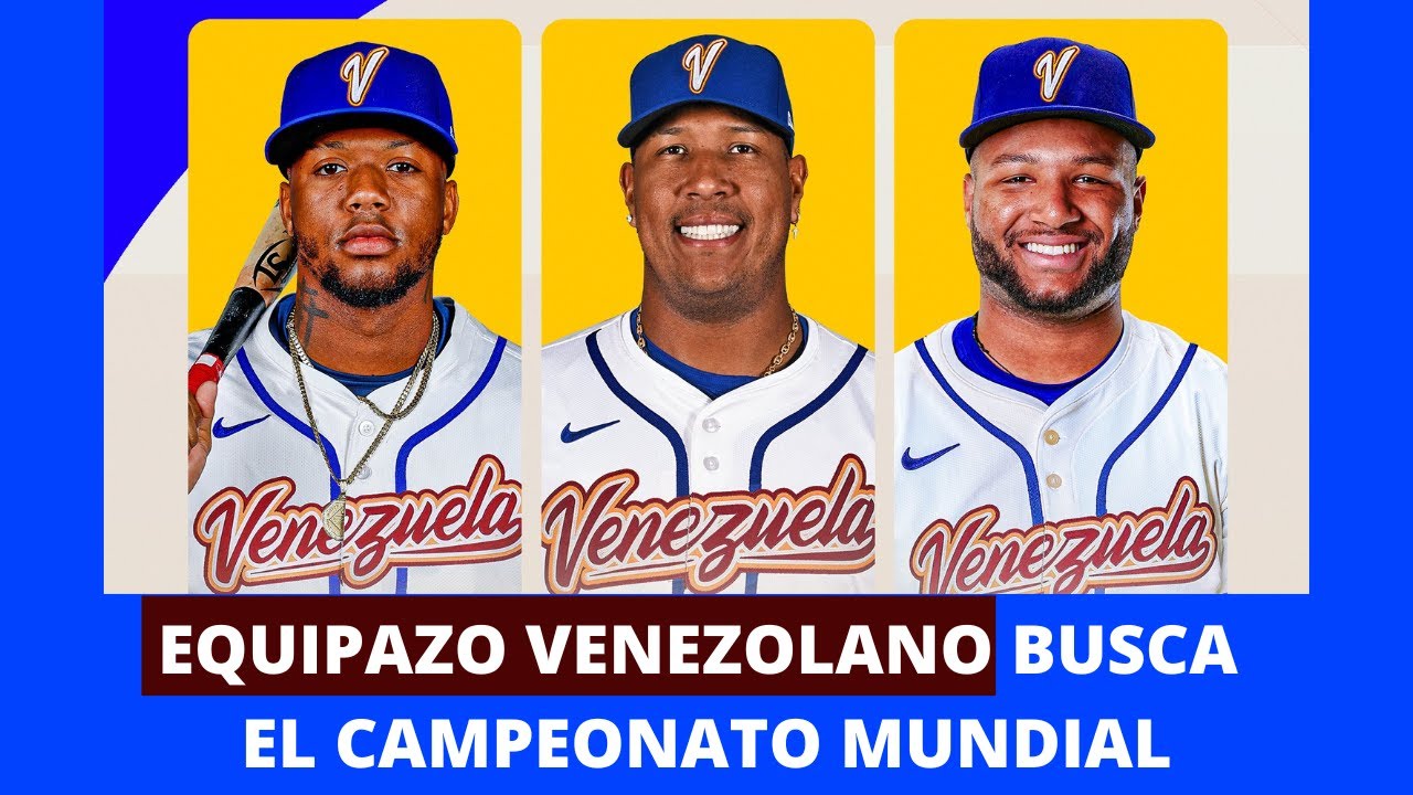 ROSTER OFICIAL DE VENEZUELA PARA EL CÁSICO MUNDIAL DE BÉISBOL