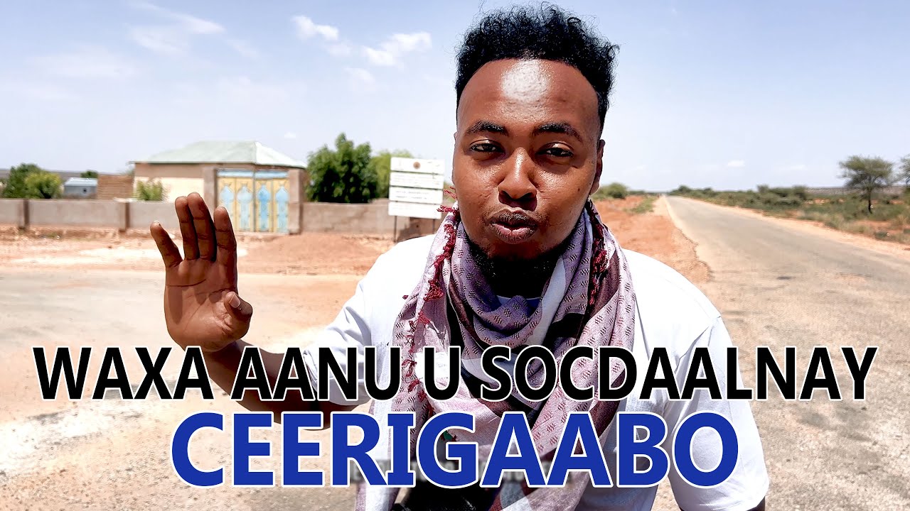 SAFARKAYAGII CEERIGAABO | OUR JOURNEY TO CEERIGAABO | Vlog 002