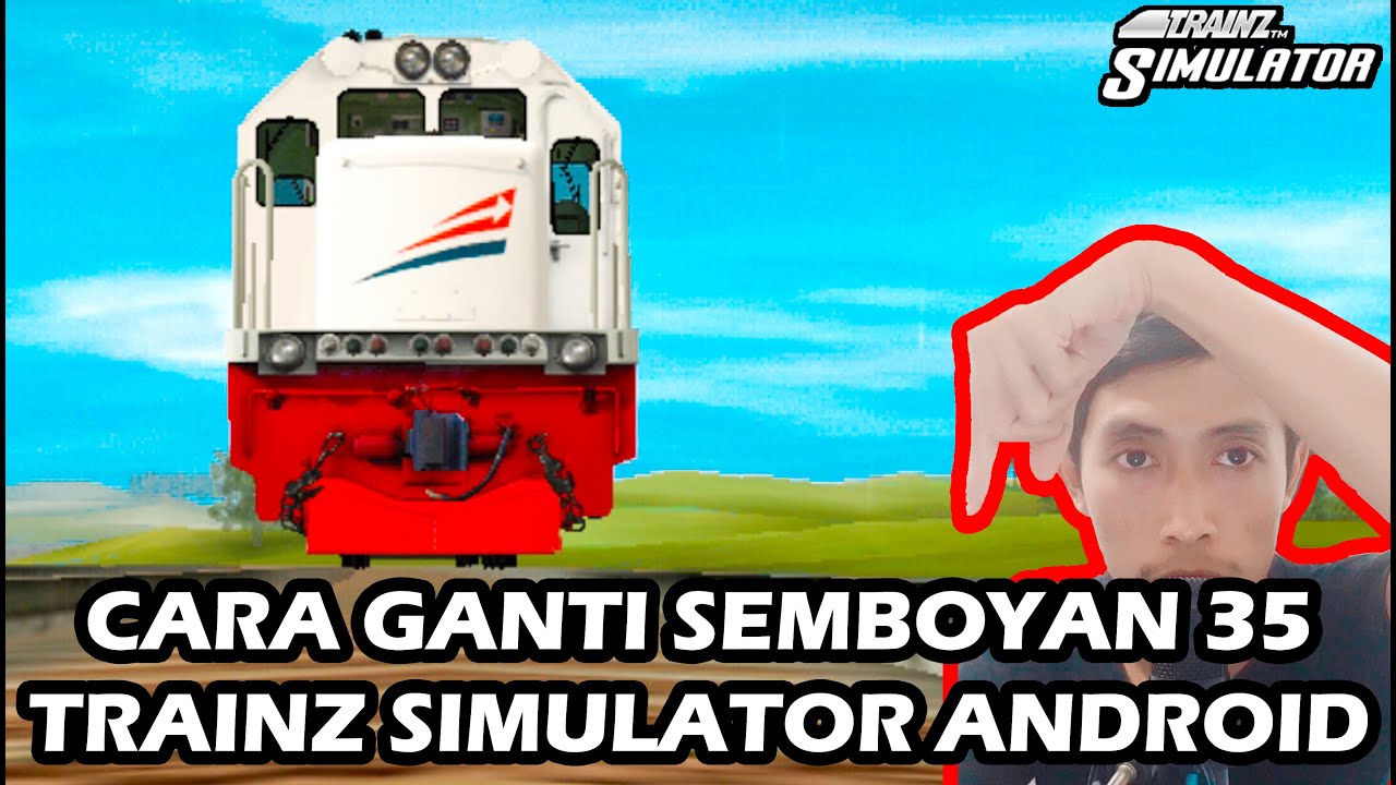 Cara Ganti S35 Dari Game Jadi S35 Suara Asli Di Trainz Simulator Android