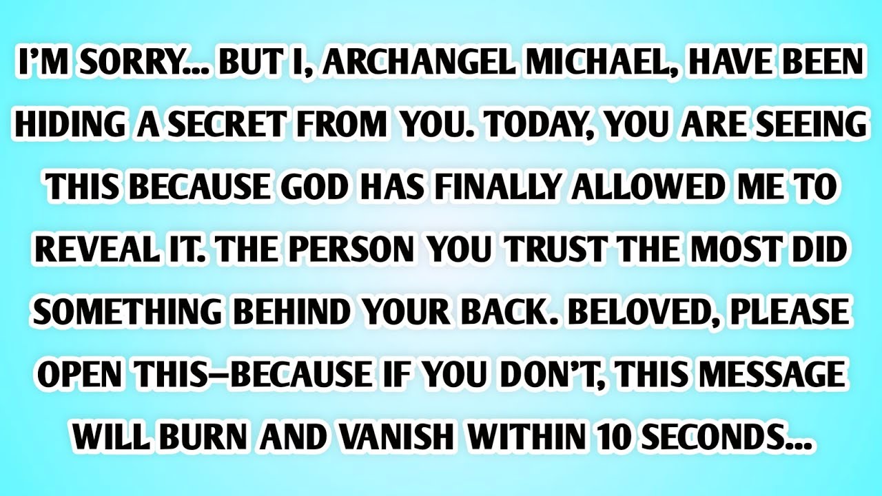 👉I'M SORRY... BUT I, ARCHANGEL MICHAEL, HAVE BEEN HIDING A SECRET FROM YOU. TODAY, YOU ARE SEEING...