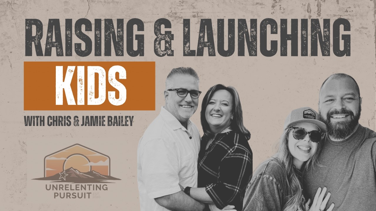 Raising Kids, Launching Kids, and Trusting God in Every Season — with Chris & Jamie Bailey